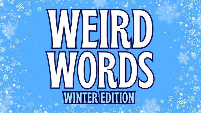 Weird Words: Winter Edition